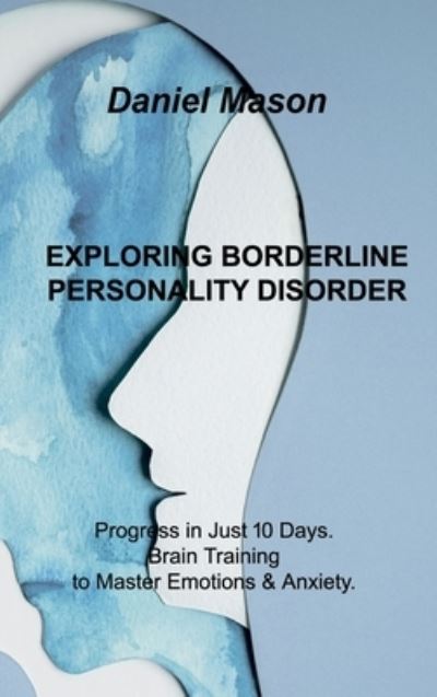 Cover for Daniel Mason · Exploring Borderline Personality Disorder (Hardcover Book) (2022)