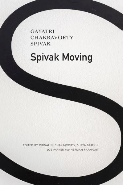 Cover for Gayatri Chakravorty Spivak · Spivak Moving (Hardcover Book) (2024)