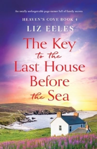 Cover for Liz Eeles · The Key to the Last House Before the Sea: A totally unforgettable page-turner full of family secrets - Heaven's Cove (Paperback Book) (2022)