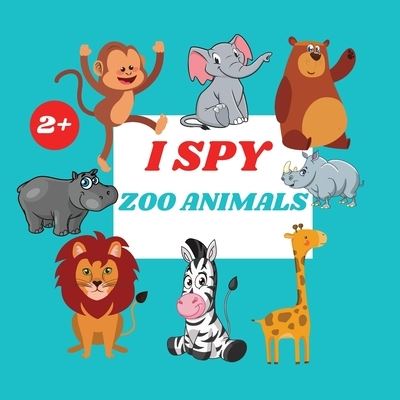 Cover for Camelia Jacobs · I Spy Zoo Animals Book For Kids: A Fun Alphabet Learning Zoo Animal Themed Activity, Guessing Picture Game Book For Kids Ages 2+, Preschoolers, Toddlers &amp; Kindergarteners (Paperback Book) (2021)