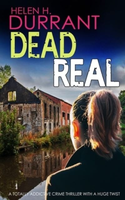 Cover for Helen H Durrant · DEAD REAL a totally addictive crime thriller with a huge twist - Di Calladine &amp; DS Bayliss (Paperback Book) (2022)