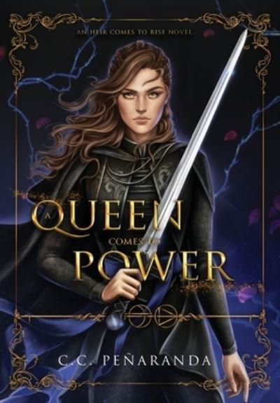 Cover for Chloe C. Penaranda · A Queen Comes to Power - An Heir Comes to Rise (Gebundenes Buch) (2021)