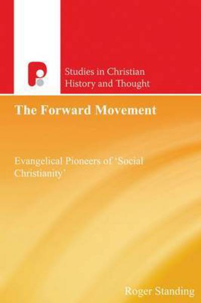 The Forward Movement: Evangelical Pioneers of 'social Christianity' - Studies in Christian History and Thought - Roger Standing - Books - Send The Light - 9781842278031 - April 1, 2015