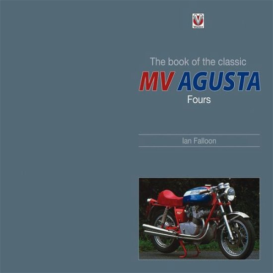 Cover for Ian Falloon · The Book of the Classic MV Agusta Fours (Hardcover bog) (2011)