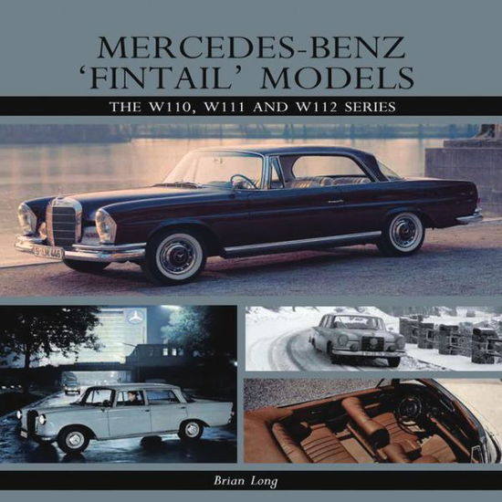 Cover for Brian Long · Mercedes-Benz 'Fintail' Models: The W110, W111 and W112 Series (Hardcover Book) (2014)