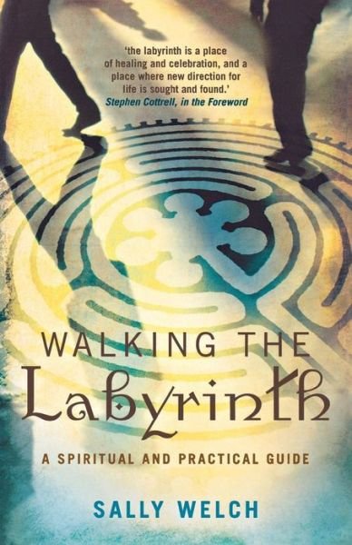 Cover for Sally Welch · Walking the Labyrinth: A Spiritual and Practical Guide (Paperback Book) (2010)