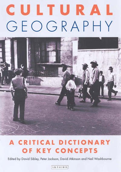 Cultural Geography: A Critical Dictionary of Key Ideas - International Library of Human Geography - Atkinson David - Books - Bloomsbury Publishing PLC - 9781860647031 - June 24, 2005