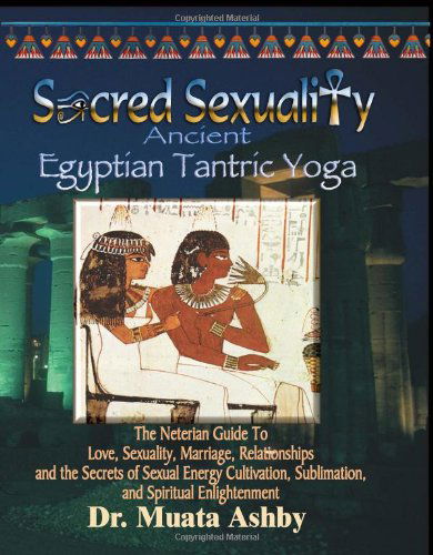 Cover for Muata Ashby · Sacred Sexuality-ancient Egyptian Tantric Yoga (Taschenbuch) [3rd edition] (2006)