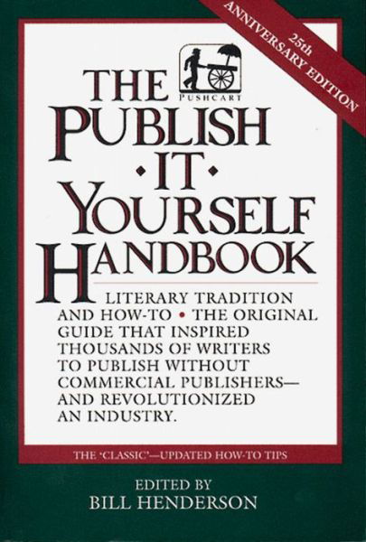 The Publish It Yourself Handbook - Bill Henderson - Książki - Pushcart Press - 9781888889031 - 17 listopada 1998