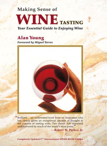 Making Sense of Wine Tasting: Your Essential Guide to Enjoying Wine - Alan Young - Książki - Wine Appreciation Guild - 9781891267031 - 15 lipca 2010