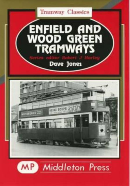 Enfield and Wood Green Tramways - Tramways Classics - Dave Jones - Książki - Middleton Press - 9781901706031 - 1 listopada 1997