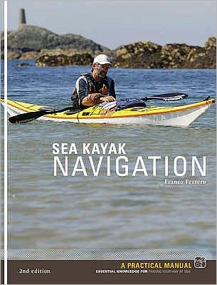 Cover for Franco Ferrero · Sea Kayak Navigation: A Practical Manual, Essential Knowledge for Finding Your Way at Sea (Pocketbok) [2 Revised edition] (2007)