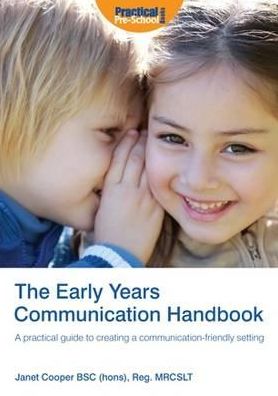 The Early Years Communication Handbook: A Practical Guide to Creating a Communication-friendly Setting in the Early Years - Janet Cooper - Livros - Practical Pre-School Books - 9781907241031 - 15 de fevereiro de 2010