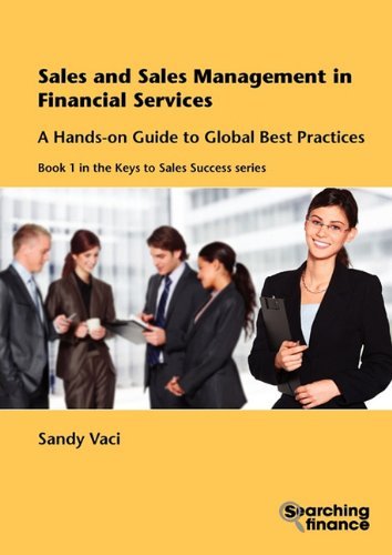 Cover for Sandy Vaci · Sales and Sales Management in Financial Services: a Hands-on Guide to Global Best Practices (Keys to Sales Success) (Paperback Book) (2010)