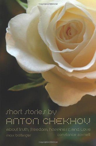 Short Stories by Anton Chekhov: About Truth, Freedom, Happiness, and Love - Anton Chekhov - Books - Max Bollinger - 9781907832031 - February 28, 2011