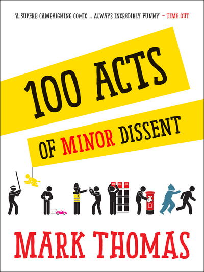 Cover for Mark Thomas · 100 Acts Of Minor Dissent (Paperback Bog) [UK edition] (2015)