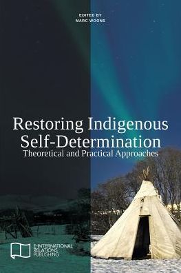 Cover for Marc Woons · Restoring Indigenous Self-determination: Theoretical and Practical Approaches (Paperback Book) [New edition] (2015)