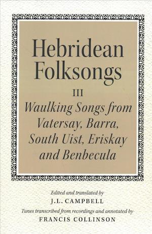 Hebridean Folk Songs: Waulking Songs from Vatersay, Barra, Eriskay, South Uist and Benbecula - Hebridean Folk Songs - John Lorne Campbell - Książki - John Donald Publishers Ltd - 9781910900031 - 4 października 2018