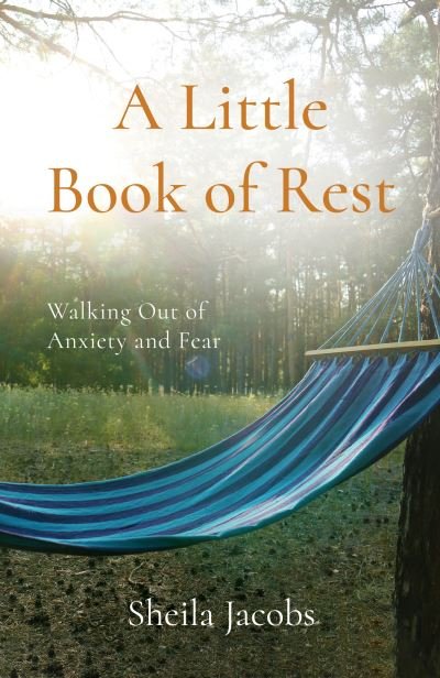 Cover for Sheila Jacobs · A Little Book of Rest: Walking Out of Anxiety and Fear (Paperback Book) (2022)