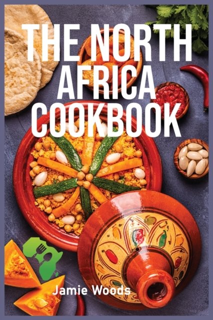 Cover for Jamie Woods · The North Africa Cookbook (Paperback Book) (2021)