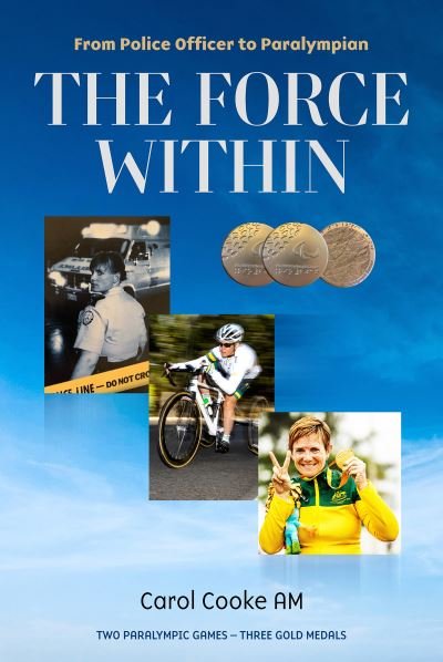 Cover for Carol Cooke AM · The Force Within: From Police Officer to Paralympian (Paperback Book) (2021)