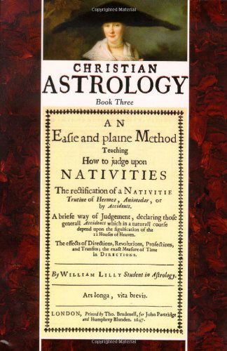 Christian Astrology, Book 3: An Easie and Plaine Method How to Judge Upon Nativities - William Lilly - Books - The Astrology center of America - 9781933303031 - 13 marca 2005