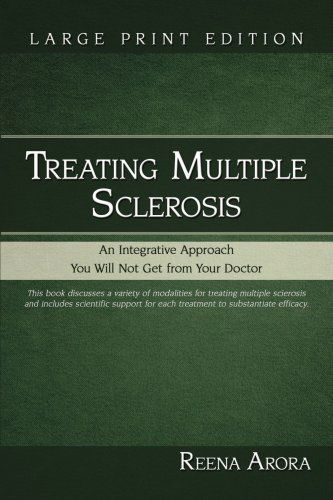 Cover for Reena Arora · Treating Multiple Sclerosis: an Integrative Approach You Will Not Get from Your Doctor (Paperback Book) (2008)