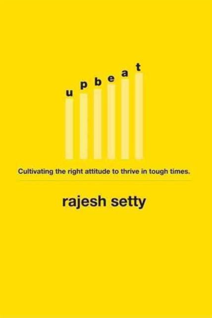 Cover for Rajesh Setty · Upbeat: Cultivating the Right Attitude to Thrive in Tough Times (Pocketbok) (2009)