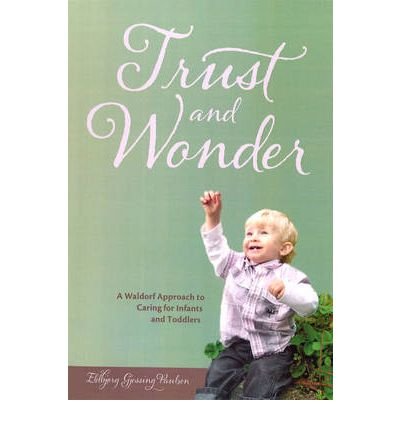Cover for Eldbjorg Gjessing Paulsen · Trust and Wonder: A Waldorf Approach to Caring for Infants and Toddlers (Paperback Book) (2011)