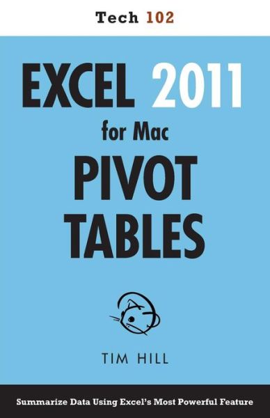 Excel 2011 for Mac Pivot Tables (Tech 102) - Tim Hill - Books - Questing Vole Press - 9781937842031 - October 30, 2014