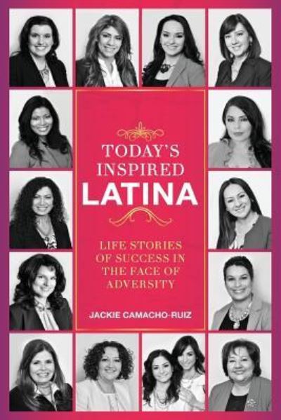 Cover for Jacqueline Camacho-Ruiz · Today's inspired Latina (Book) (2015)