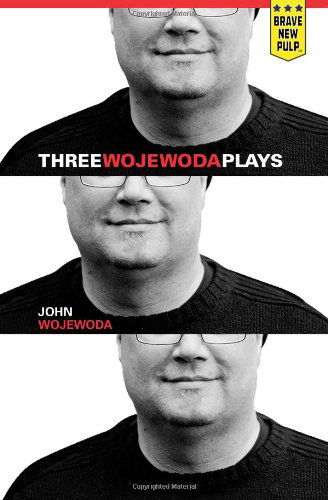 Three Wojewoda Plays - John Wojewoda - Books - Montag Press - 9781940233031 - November 4, 2013