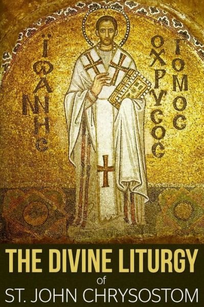 Cover for St John Chrysostom · The Divine Liturgy of St. John Chrysostom (Paperback Book) (2015)