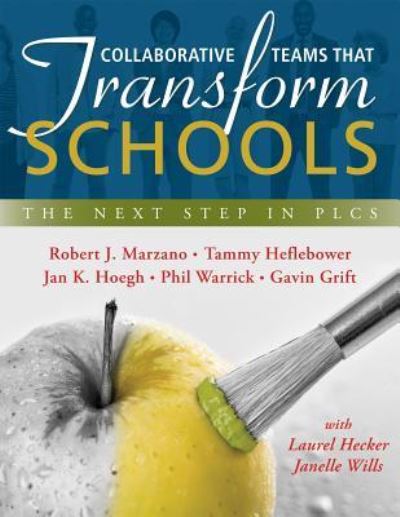 Collaborative Teams That Transform Schools - Robert J. Marzano - Books - Solution Tree - 9781943360031 - January 29, 2016