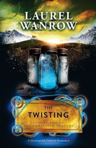 Cover for Laurel Wanrow · The Twisting, Volume Two of The Luminated Threads (Paperback Book) (2015)