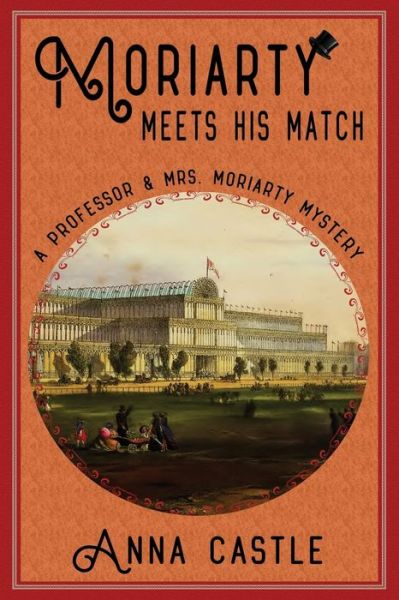 Cover for Anna Castle · Moriarty Meets His Match: A Professor &amp; Mrs. Moriarty Mystery - Professor &amp; Mrs. Moriarty Mystery (Paperback Book) (2016)