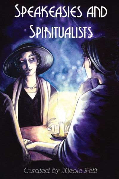 Cover for Nicole Petit · Speakeasies and Spiritualists (Pocketbok) (2017)