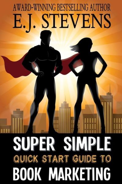 Cover for E J Stevens · Super Simple Quick Start Guide to Book Marketing (Paperback Book) (2017)