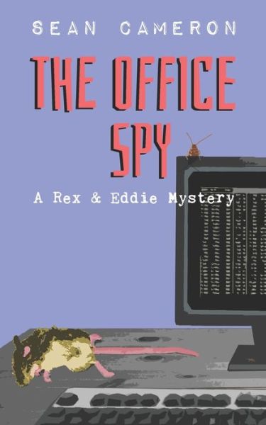 Cover for Sean Cameron · The Office Spy: A Rex &amp; Eddie Mystery (Paperback Book) (2018)