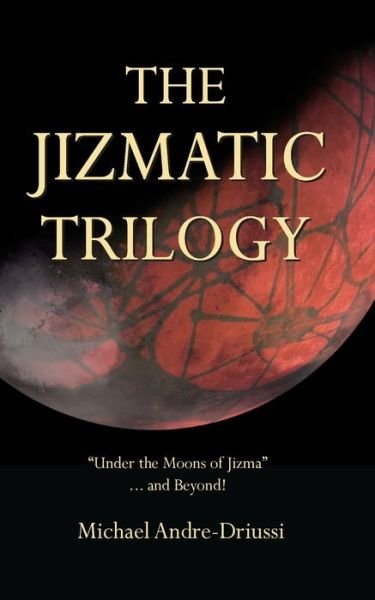 Cover for Michael Andre-Driussi · The Jizmatic Trilogy (Paperback Book) (2018)