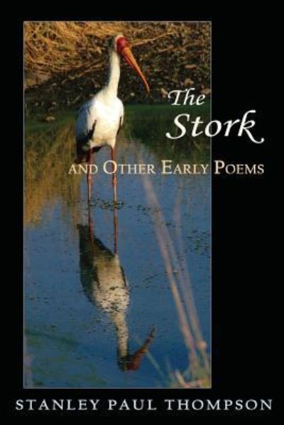 Cover for Stanley Paul Thompson · The Stork and Other Early Poems (Pocketbok) (2019)