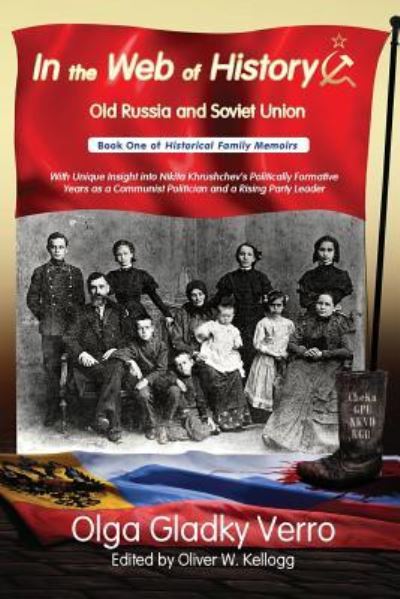 Cover for Olga Gladky Verro · In the Web of History: Old Russia and Soviet Union: With Unique Insight into Nikita Khrushchev's Politically Formative Years as a Communist Politician and a Rising Party Leader - Historical Family Memoirs (Paperback Book) (2019)