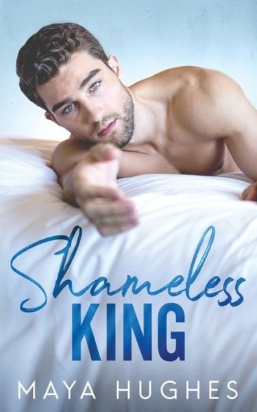 Shameless King - Maya Hughes - Livros - Some Kind of Wonderful Publishing LLC - 9781950117031 - 28 de junho de 2018