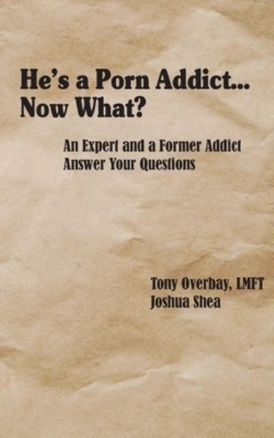 Cover for Tony Overbay · He's a Porn Addict...Now What? (Paperback Book) (2019)