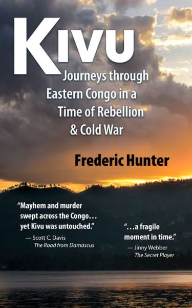 Cover for Frederic Hunter · Kivu: Journeys in the Eastern Congo: Journeys Through Eastern Congo in a Time of Rebellion &amp; Cold War (Paperback Book) (2022)