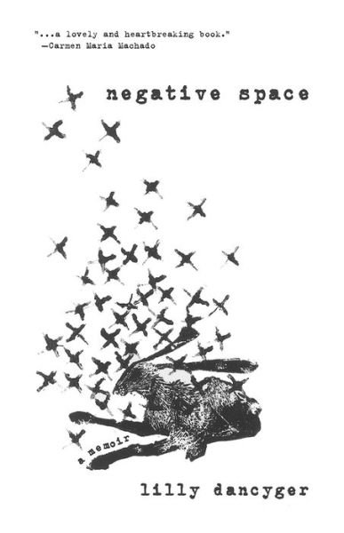 Negative Space - Lilly Dancyger - Bücher - Santa Fe Writer's Project - 9781951631031 - 1. Februar 2023