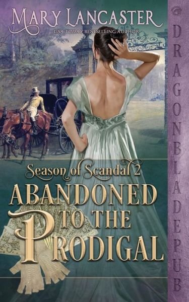 Cover for Mary Lancaster · Abandoned to the Prodigal (Season of Scandal Book 2) (Taschenbuch) (2020)