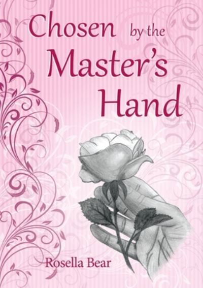 Chosen by the Master's Hand - Rosella Bear - Books - Emerge Publishing Group, LLC - 9781954966031 - March 19, 2021