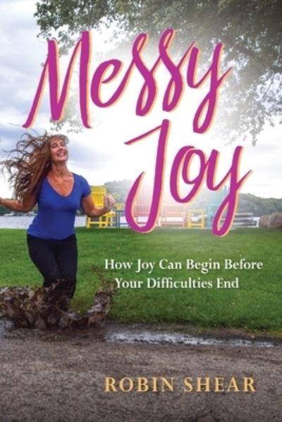 Cover for Robin Shear · Messy Joy (Bok) (2022)