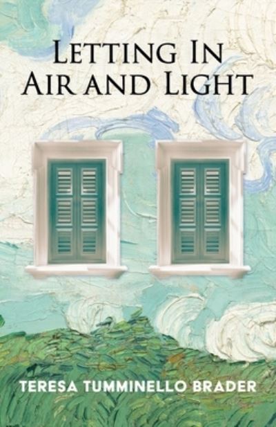 Cover for Teresa Tumminello Brader · Letting in Air and Light (Book) (2023)